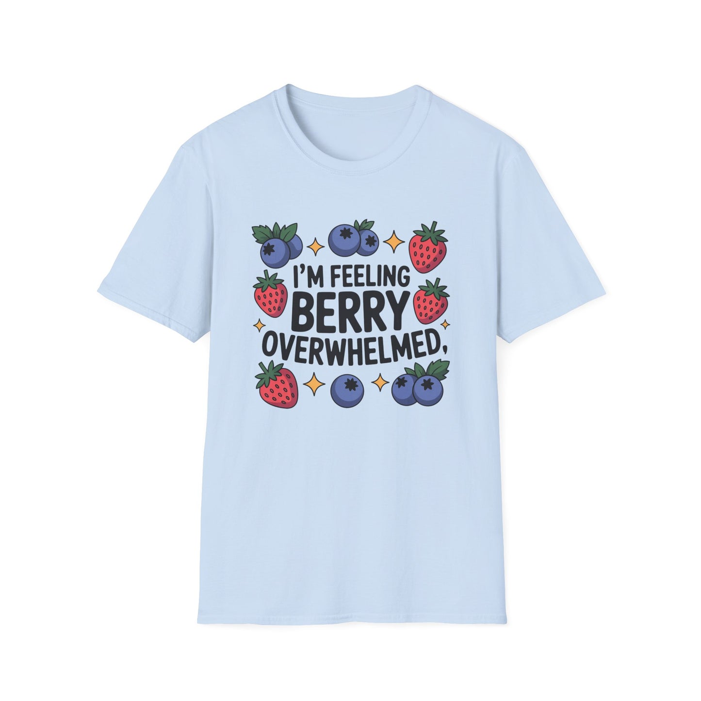 I'm Feeling Berry Overwhelmed - Mental Health Support Tee