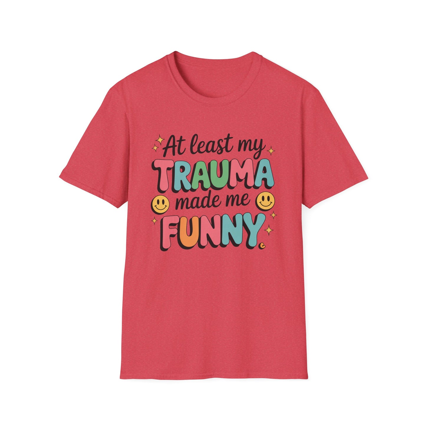 At Least My Trauma Made Me Funny - Mental Health Support Tee