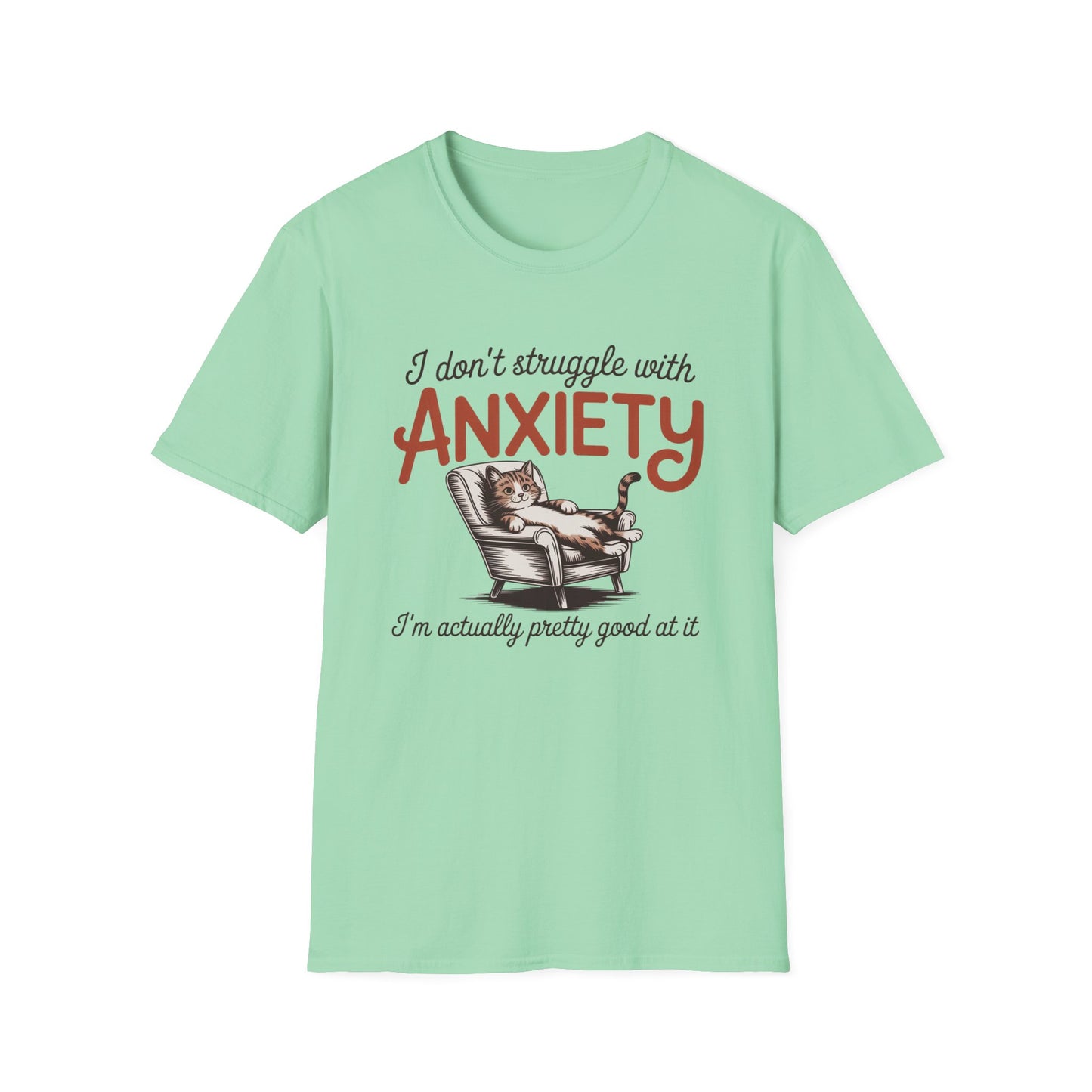 I Don't Struggle With Anxiety - Mental Health Support Tee