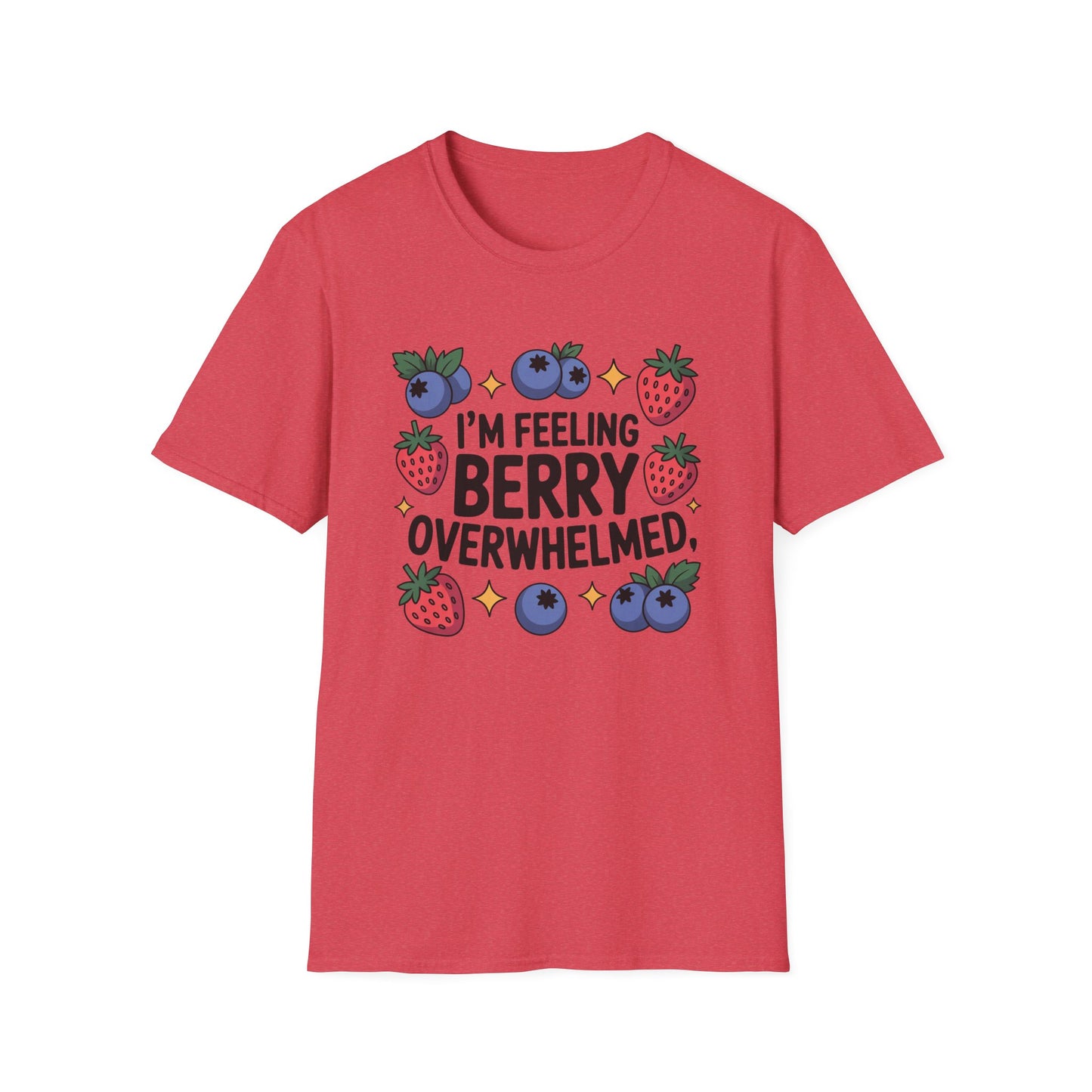 I'm Feeling Berry Overwhelmed - Mental Health Support Tee