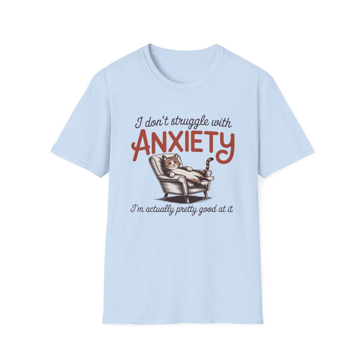 I Don't Struggle With Anxiety - Mental Health Support Tee