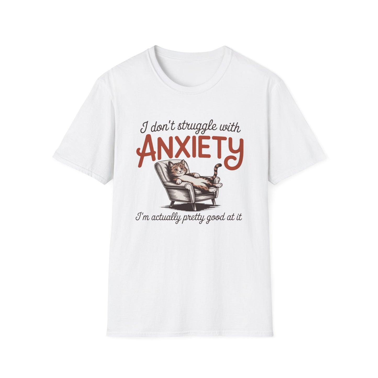 I Don't Struggle With Anxiety - Mental Health Support Tee
