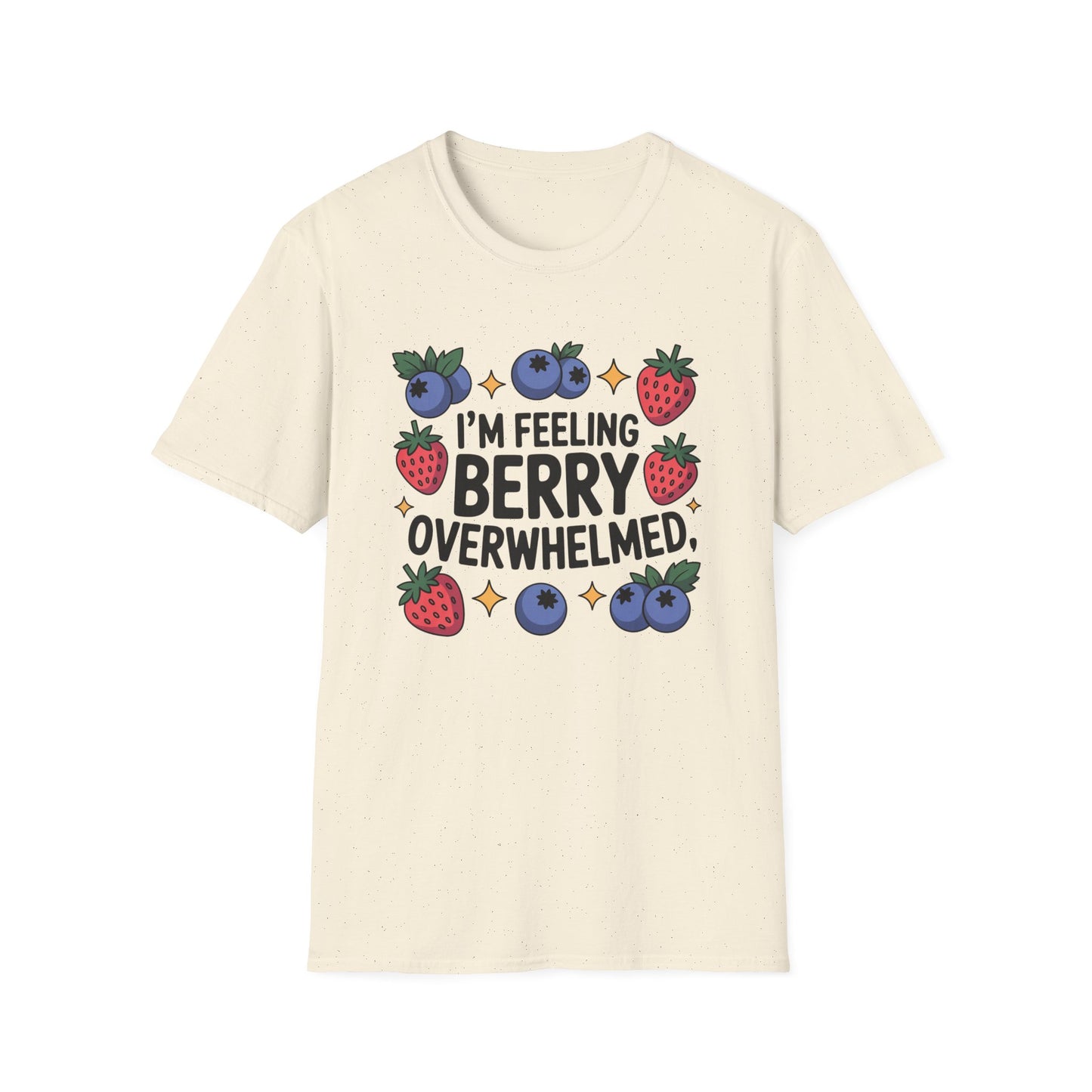 I'm Feeling Berry Overwhelmed - Mental Health Support Tee