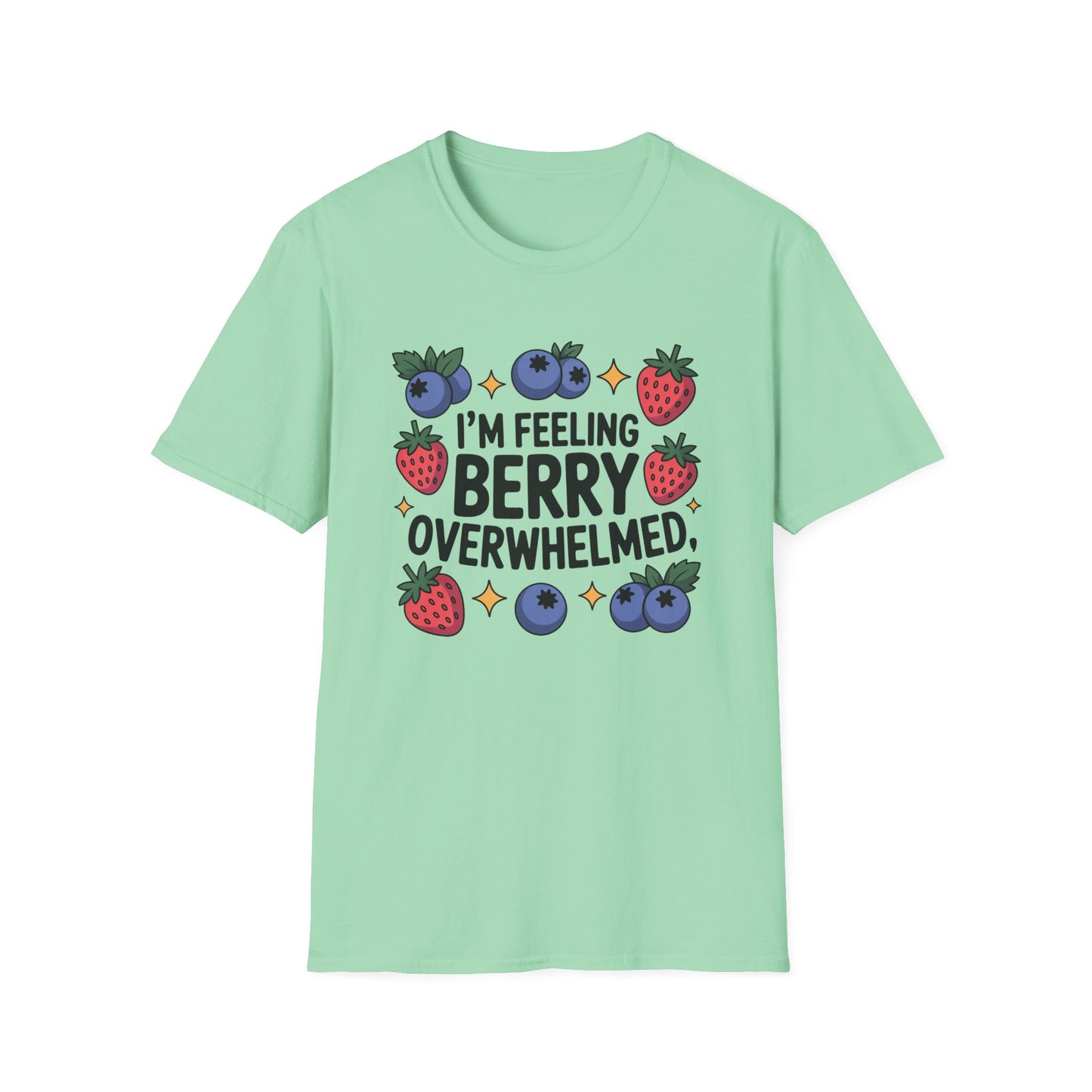I'm Feeling Berry Overwhelmed - Mental Health Support Tee