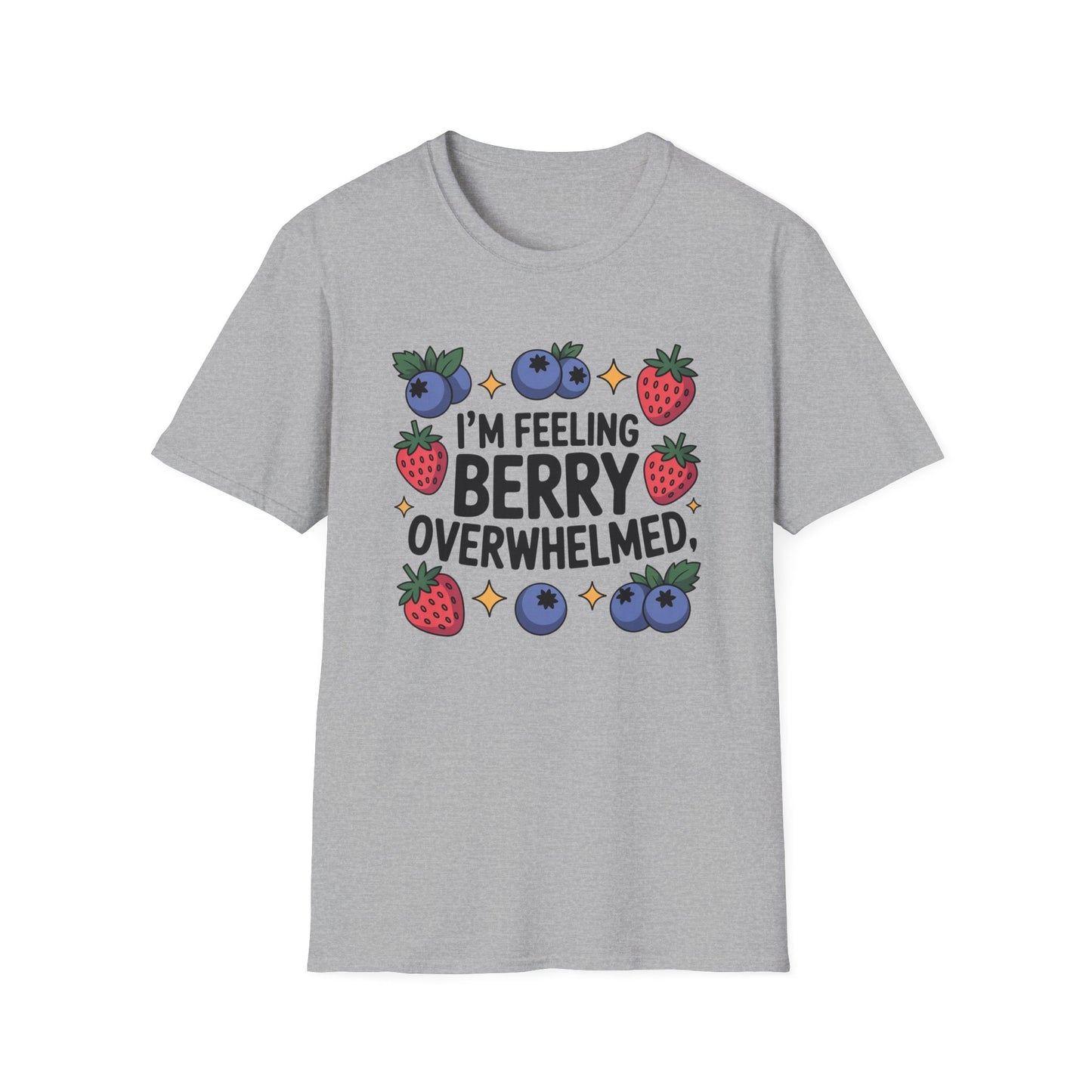 I'm Feeling Berry Overwhelmed - Mental Health Support Tee