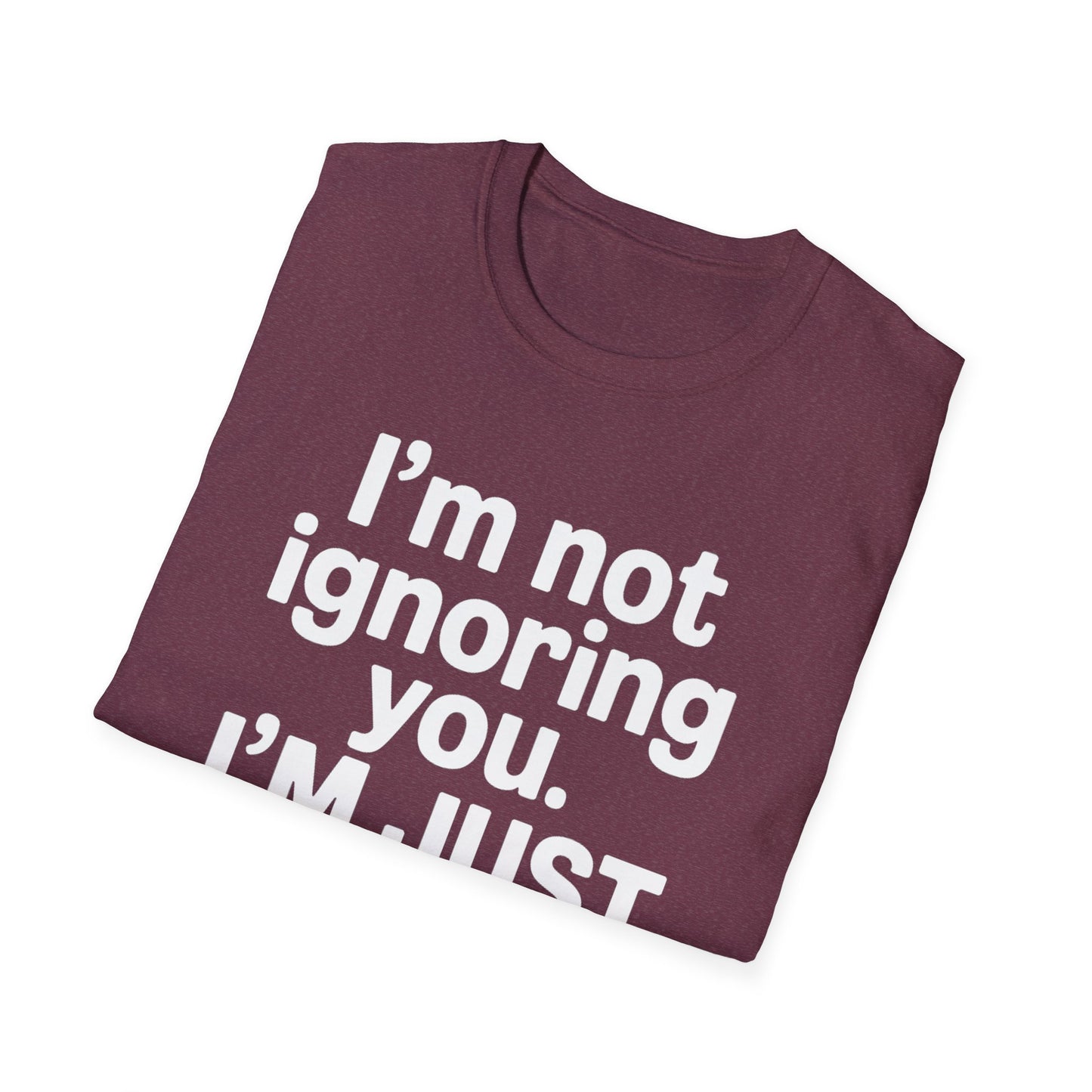 I'm Not Ignoring You - Mental Health Support Tee