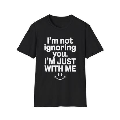 I'm Not Ignoring You - Mental Health Support Tee