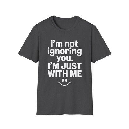 I'm Not Ignoring You - Mental Health Support Tee