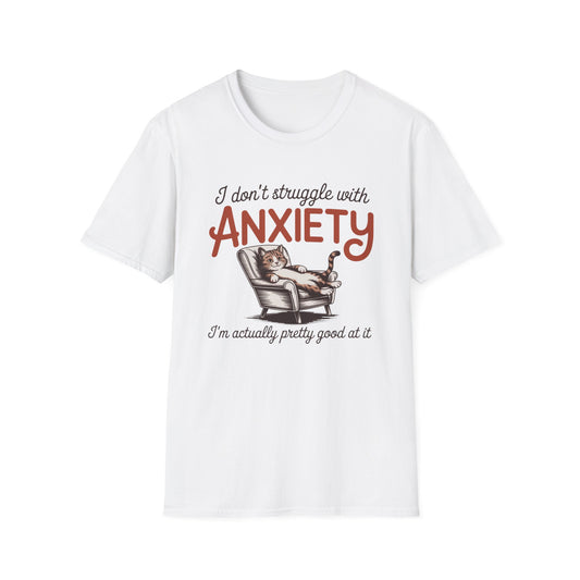 I Don't Struggle With Anxiety - Mental Health Support Tee