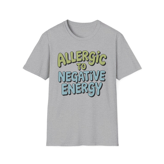Allergic To Negative Energy - Mental Health Support Tee