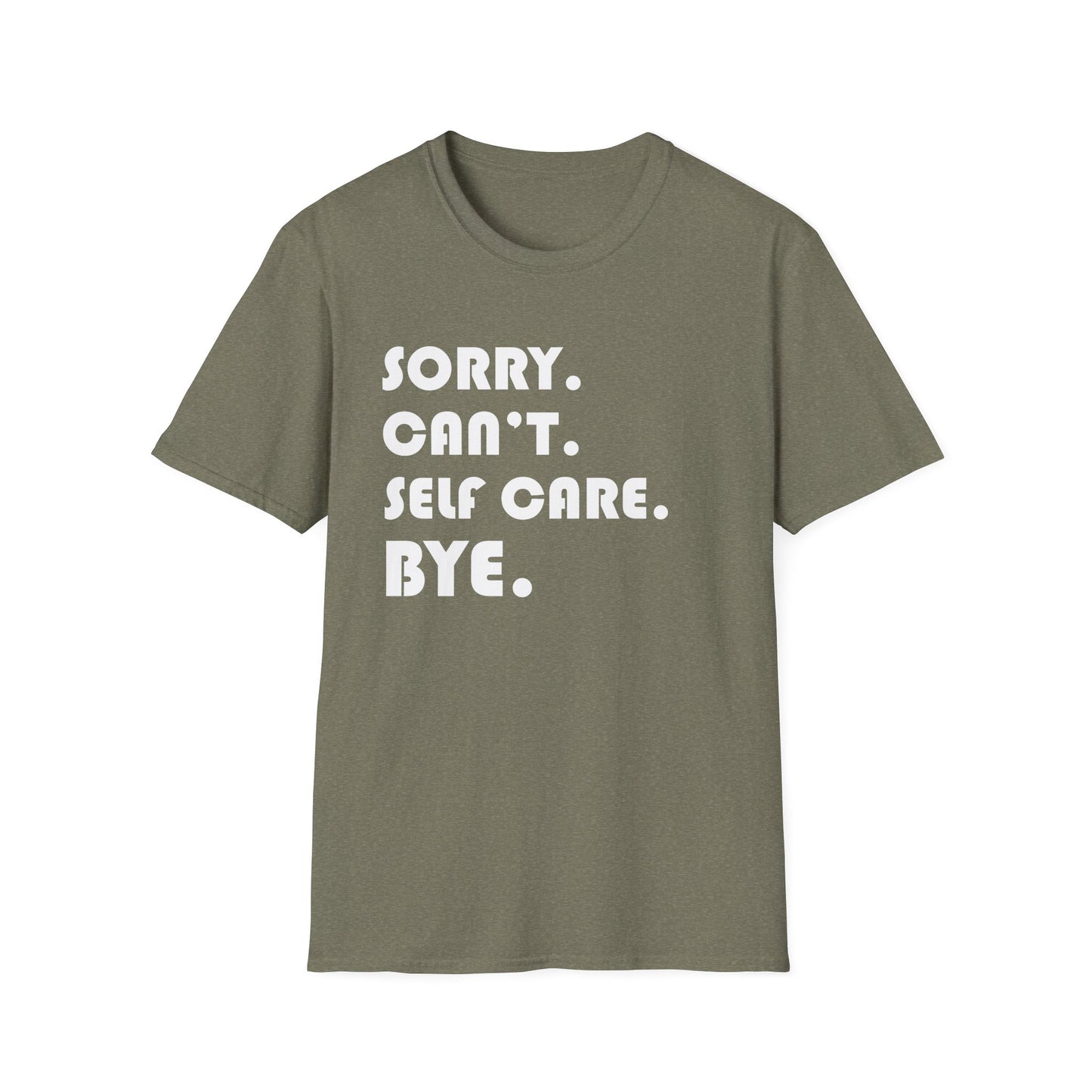 Sorry Can't Self Care Bye - Mental Health Support Tee